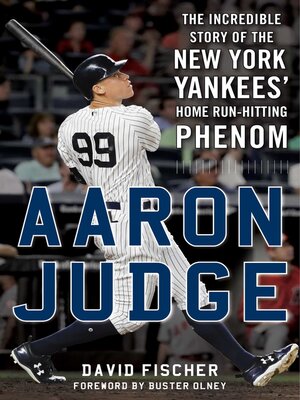 cover image of Aaron Judge: the Incredible Story of the New York Yankees' Home Run–Hitting Phenom